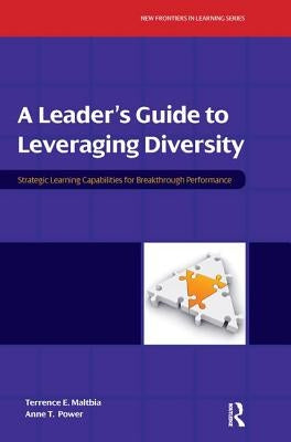 A Leader's Guide to Leveraging Diversity: Strategic Learning Capabilities for Breakthrough Performance by Maltbia, Terrence