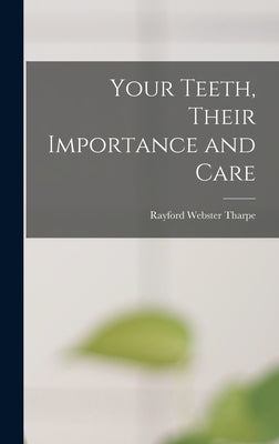Your Teeth, Their Importance and Care by Tharpe, Rayford Webster