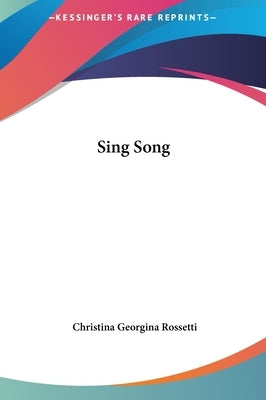 Sing Song by Rossetti, Christina Georgina