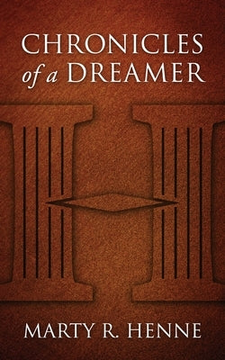 Chronicles of a Dreamer by Henne, Marty R.