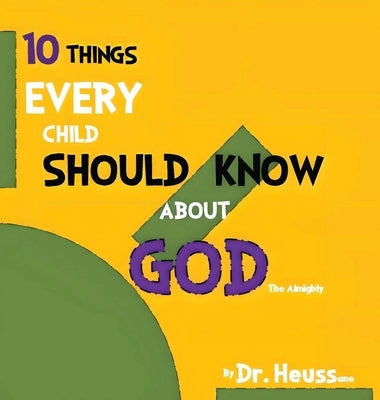10 Things Every Child Should Know about God by Dr Heussane