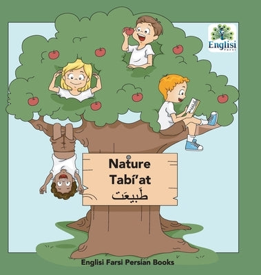 Persian Nature Tabí'at: In Persian, English & Finglisi: Nature Tabí'at by Kiani, Mona