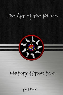 The Art of the Blade: History & Practice by Retzev