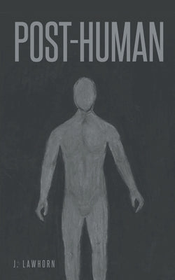 Post-Human by Lawhorn, Joseph