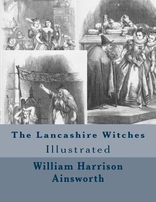 The Lancashire Witches by Ainsworth Esq, William Harrison