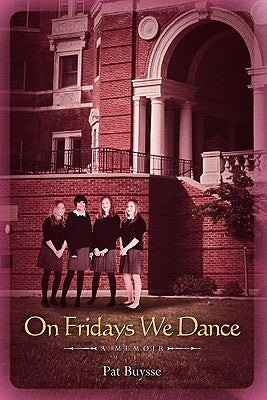 On Fridays We Dance: A Memoir by Buysse, Pat
