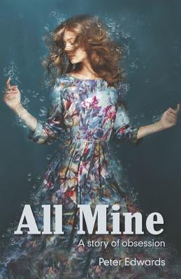 All Mine: a story of obsession by Sandrin, Serena
