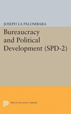 Bureaucracy and Political Development. (Spd-2), Volume 2 by La Palombara, Joseph