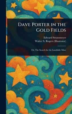 Dave Porter in the Gold Fields by Stratemeyer, Edward