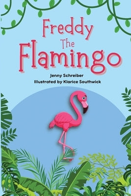 Freddy the Flamingo: Fantastic Facts about the Pink Flamingo, Beginner Reader by Schreiber, Jenny