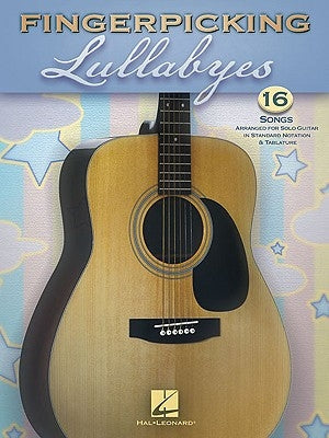 Fingerpicking Lullabyes: 16 Songs Arranged for Solo Guitar in Standard Notation & Tab by Hal Leonard Corp