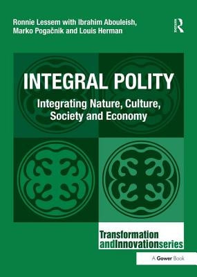 Integral Polity: Integrating Nature, Culture, Society and Economy by Lessem, Ronnie