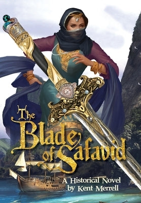 The Blade of Safavid by Merrell, Kent