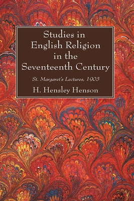 Studies in English Religion in the Seventeenth Century by Henson, H. Hensley