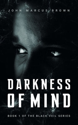 Darkness of Mind by Brown, John Marcus