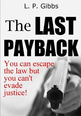 The Last Payback by Gibbs, L. P.