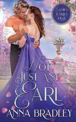Not Just Any Earl by Bradley, Anna