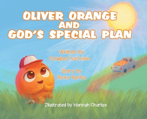 Oliver Orange and God's Special Plan by Hutchison, Douglas