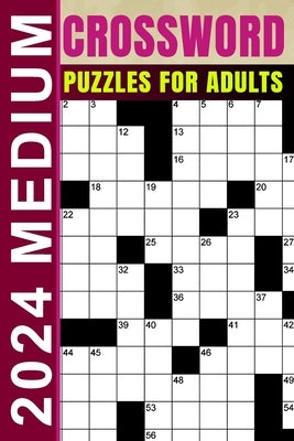 2024 Medium Crossword Puzzles for Adults: Challenging and Relaxing Crossword Puzzles Book With Solutions-(Over75 Puzzles) by Preston, Kevin C.
