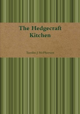 The Hedgecraft Kitchen by McPherson, Tamlin J.