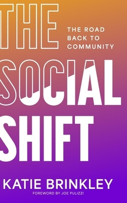 The Social Shift: The Road Back to Community by Brinkley, Katie