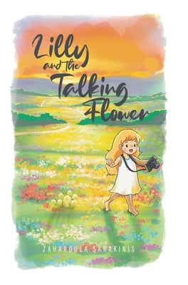 Lilly and the Talking Flower by Sarakinis, Zaharoula