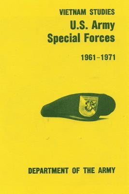 U.S. Army Special Forces: 1961-1971 by Kelly, Colonel Francis J.