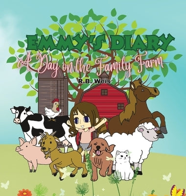 Emmy's Diary: A Day on the Family Farm by Weis, Rb