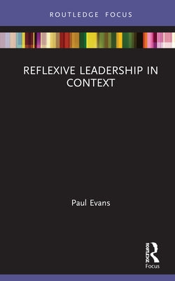 Reflexive Leadership in Context by Evans, Paul