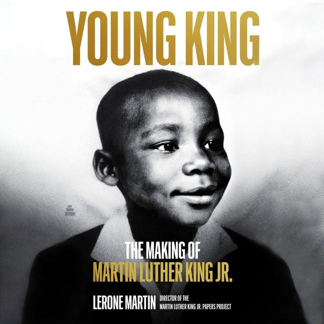 Young King: The Making of Martin Luther King Jr. by Martin, Lerone