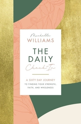 The Daily Check-In: A 60-Day Journey to Finding Your Strength, Faith, and Wholeness by Williams, Michelle