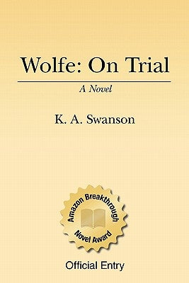 Wolfe: On Trial: Book One by Swanson, K. A.