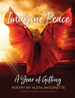 Imagine Peace: A Year of Gifting by Antoinette, Aleta