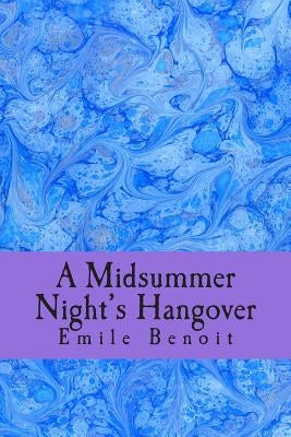 A Midsummer Night's Hangover by Benoit, Emile