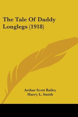 The Tale Of Daddy Longlegs (1918) by Bailey, Arthur Scott