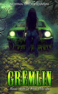 Gremlin: Never Wash It After Midnight by Grochowski, Norma