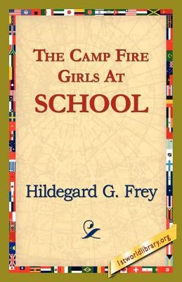 The Camp Fire Girls at School by Frey, Hildegarde Gertrude