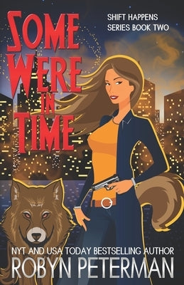 Some Were in Time: Shift Happens Book 2 by Peterman, Robyn