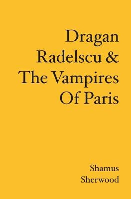 Dragan Radelscu & The Vampires Of Paris by Sherwood, Shamus