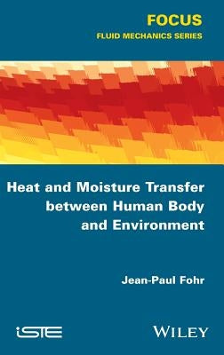 Heat and Moisture Transfer Between Human Body and Environment by Fohr, Jean-Paul