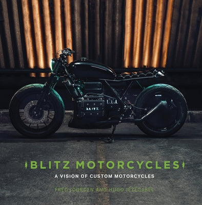 Blitz Motorcycles: A Vision of Custom Motorcycles by Jézégabel, Hugo