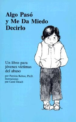 Algo pasó y me da miedo decirlo by Kehoe, Patricia