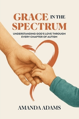 Grace In The Spectrum by Adams, Amanda