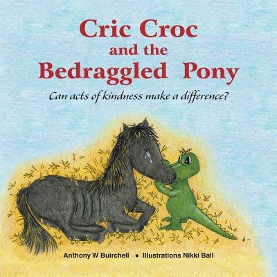 Cric Croc and the Bedraggled Pony by Buirchell, Anthony