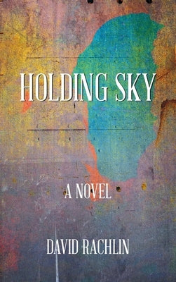 Holding Sky by Rachlin, David