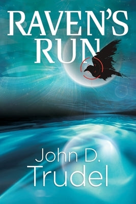 Raven's Run: A Cybertech Thriller by Trudel, John D.