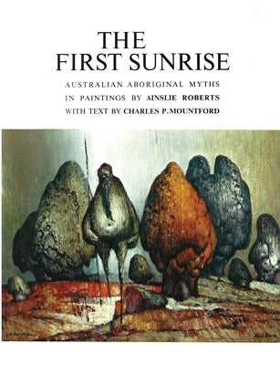 The First Sunrise: Australian Aboriginal Myths by Roberts, Ainslie