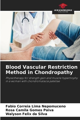 Blood Vascular Restriction Method in Chondropathy by Correia Lima Nepomuceno, Fabio