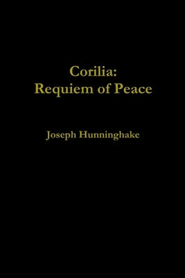 Corilia: Requiem of Peace by Hunninghake, Joseph