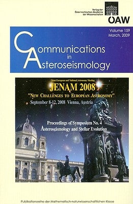 Communications in Asteroseismology Volume 159, 2009: Jenam 2008 'New Challenges to European Astronomy' September 8-12, 2008 Vienna Austria Proceedings by Breger, Michael